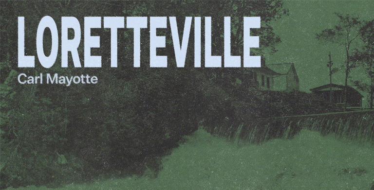CARL MAYOTTE UNVEILS « LORETTEVILLE »