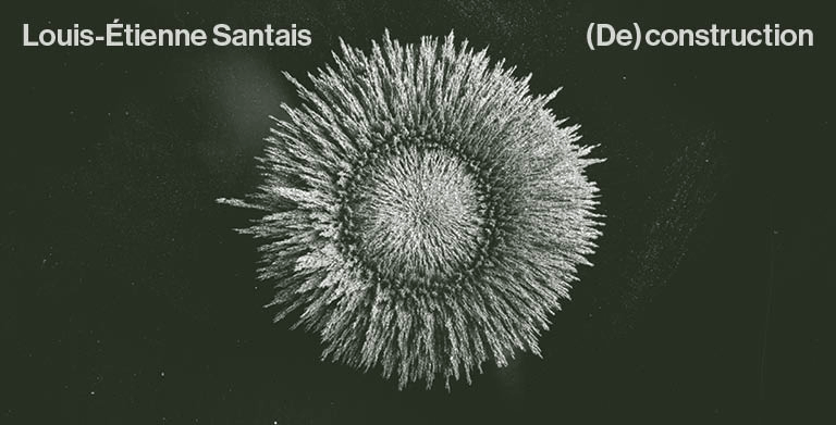 LOUIS-ÉTIENNE SANTAIS DÉVOILE UN NOUVEL ALBUM : (DE)CONSTRUCTION