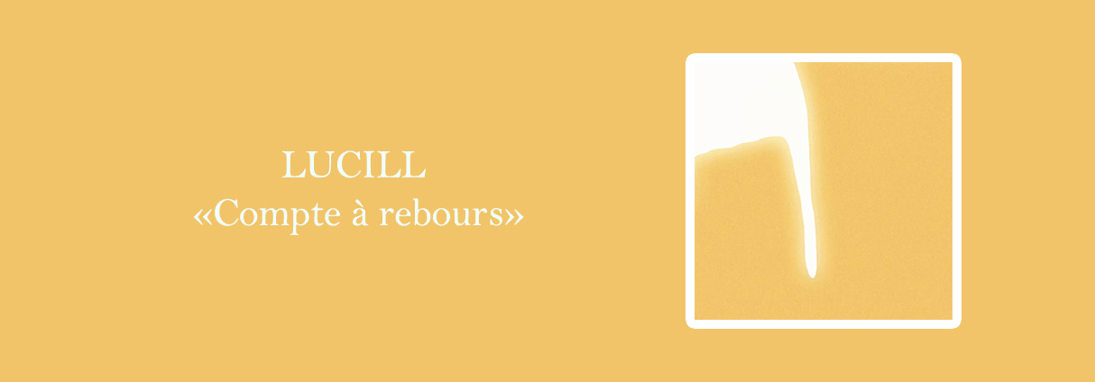LUCILL IS BACK WITH « COMPTE À REBOURS »