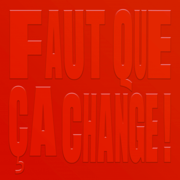 Faut que ça change