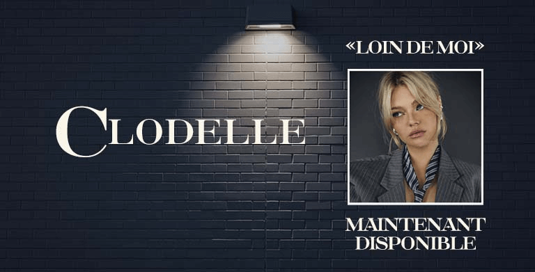 A NEW ERA FOR CLODELLE : « LOIN DE MOI »