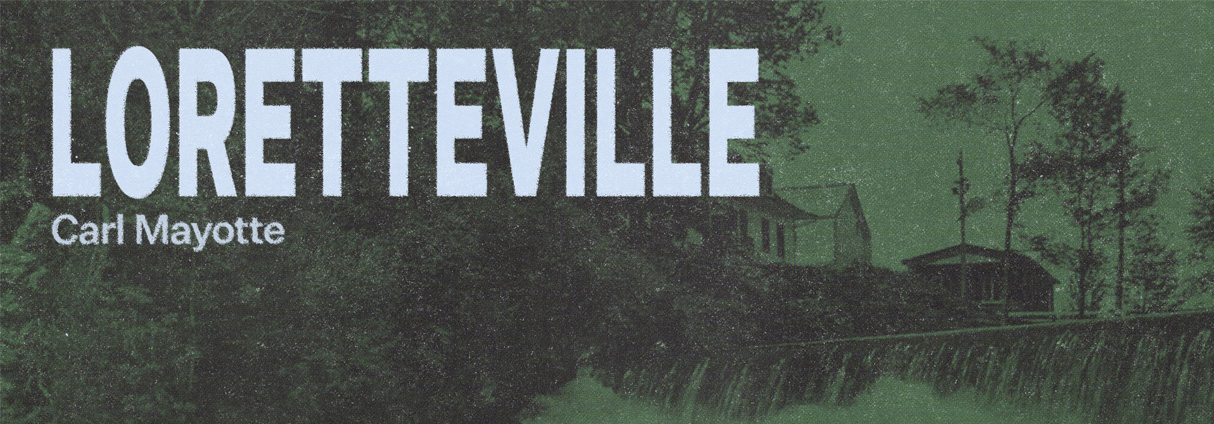 CARL MAYOTTE DÉVOILE « LORETTEVILLE »