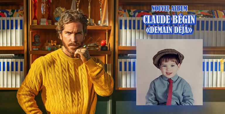 CLAUDE BÉGIN UNVEILS HIS THIRD ALBUM « DEMAIN DÉJÀ »