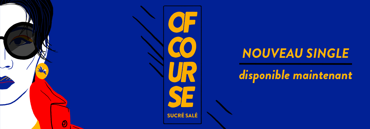 OF COURSE CALLS YOU TO THE DANCEFLOOR WITH "SUCRÉ SALÉ"