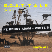 Naya Ali unveils a fiery remix of "G.O.A.T.". Talk" with Benny Adam and White-B